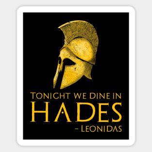 Ancient Greek History - Tonight We Dine In Hades - Leonidas Magnet